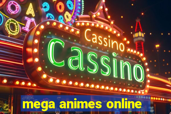 mega animes online